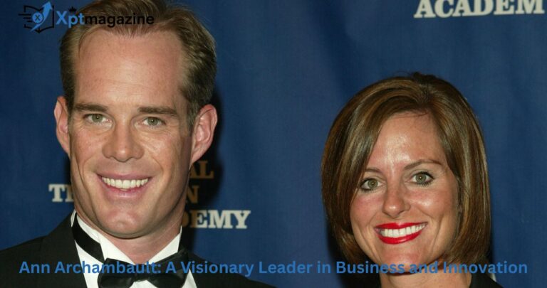 Ann Archambault: A Visionary Leader in Business and Innovation