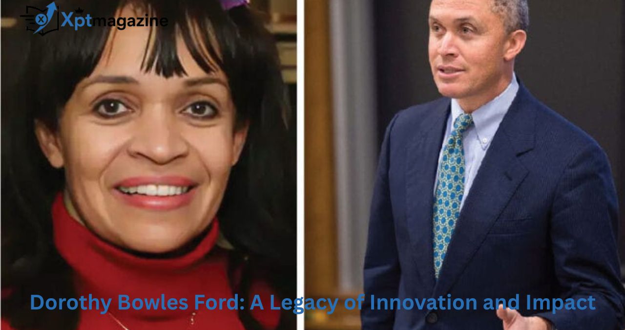 Dorothy Bowles Ford: A Legacy of Innovation and Impact