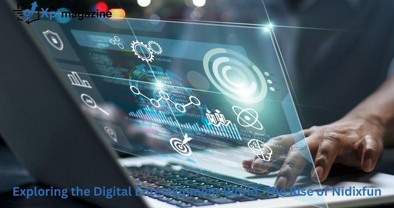 Exploring the Digital Entertainment World: The Rise of Nidixfun