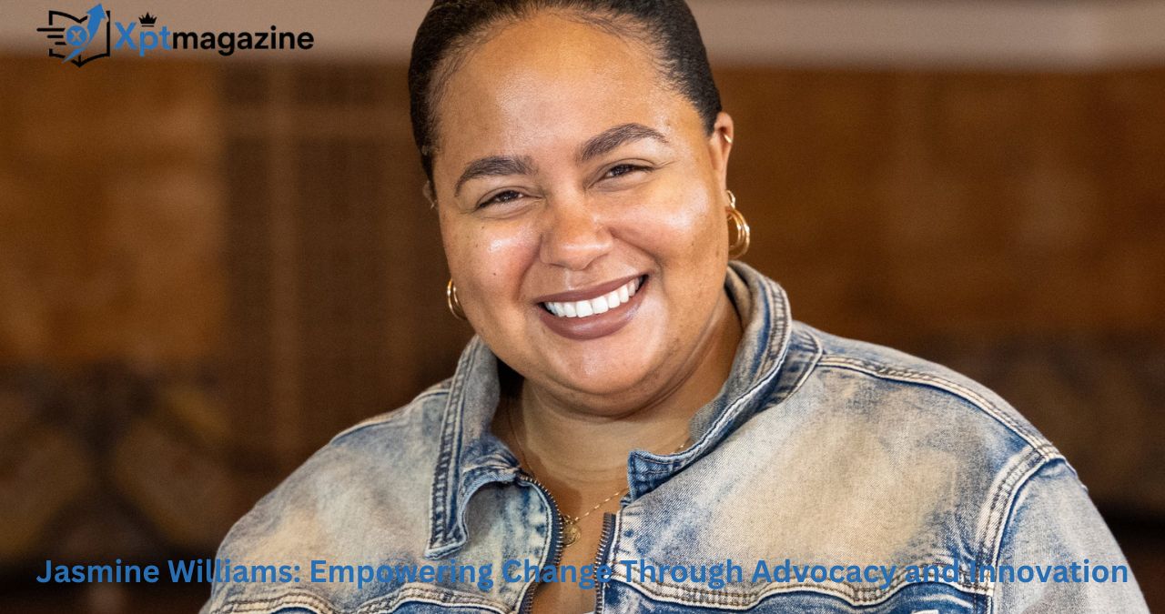 Jasmine Williams: Empowering Change Through Advocacy and Innovation