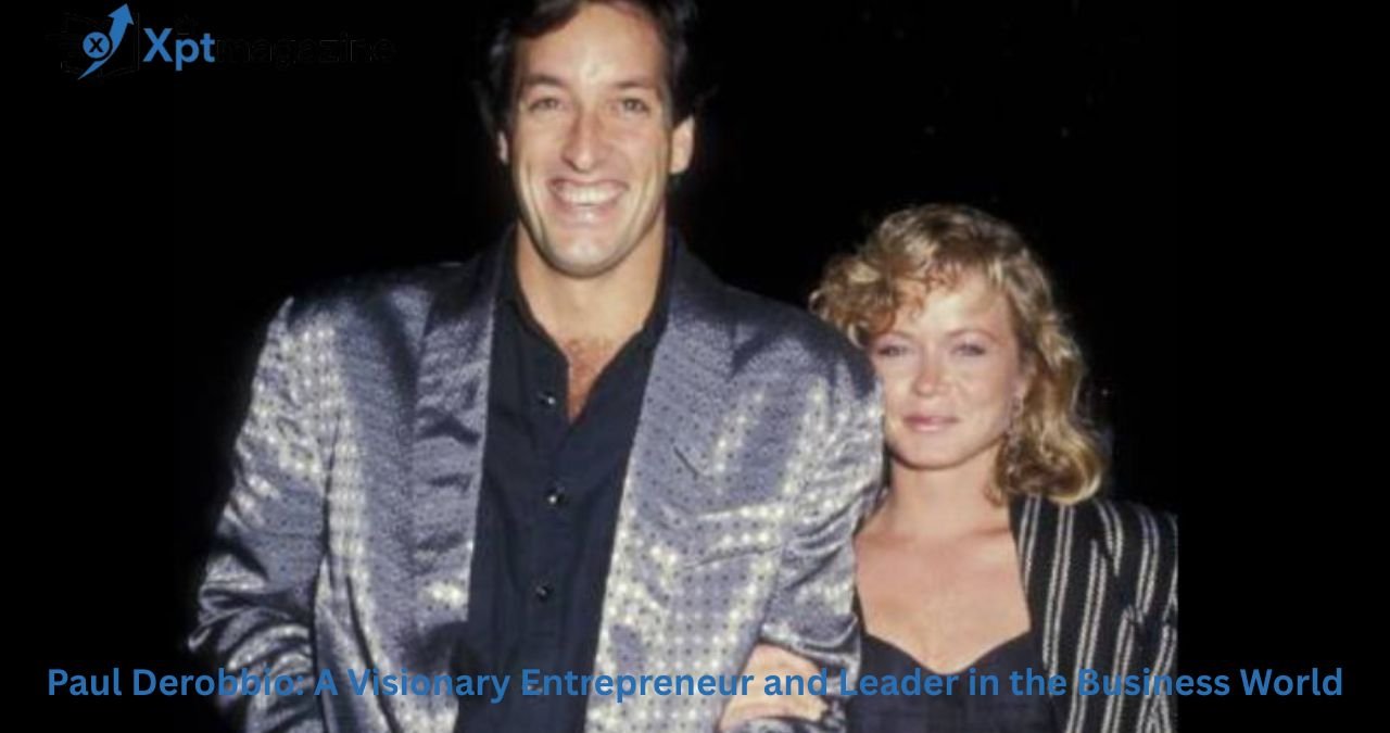 Paul Derobbio: A Visionary Entrepreneur and Leader in the Business World