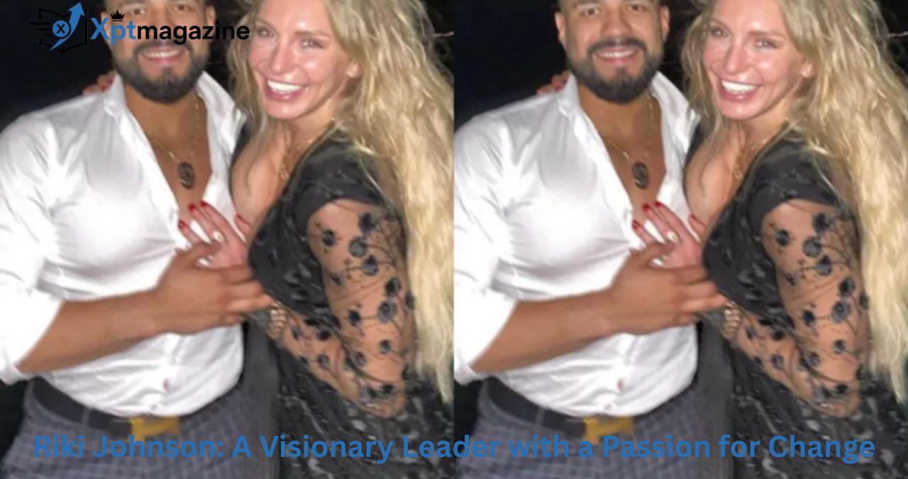 Riki Johnson: A Visionary Leader with a Passion for Change