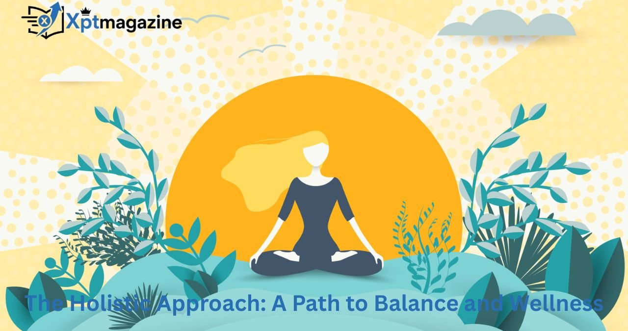 The Holistic Approach: A Path to Balance and Wellness
