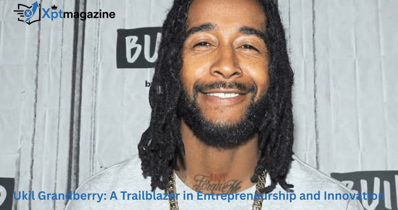 Ukil Grandberry: A Trailblazer in Entrepreneurship and Innovation