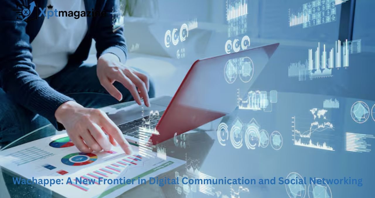 Wachappe: A New Frontier in Digital Communication and Social Networking