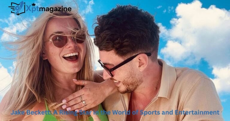 Jake Beckett: A Rising Star in the World of Sports and Entertainment