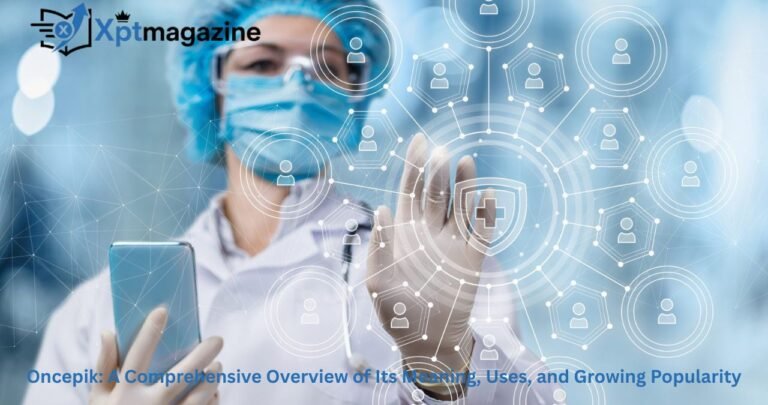 Oncepik: A Comprehensive Overview of Its Meaning, Uses, and Growing Popularity
